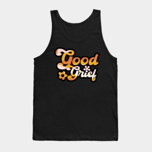 "Good Grief!" - 70's Inspirational Quote Tank Top